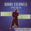 Bobby Caldwell - Bobby Caldwell Sings for the Broken Hearted