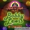 Bobby Lewis - In Concert at Little Darlin's Rock 'N' Roll Palace (Live) - Single
