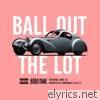Ball Out the Lot (feat. Swae Lee) - Single