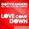 Love Come Down (feat. TomE & Jaicko Lawrence) - EP