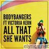 Bodybangers - All That She Wants (feat. Victoria Kern) [Radio Edit] - Single