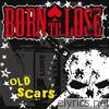 Born To Lose - Old Scars
