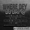 Where Dey Do Dat @ (feat. Big Poppa, Bullet Blanco, Kj Tha Flygi, Booman, Flow Boy 318, Blaq Kee$h/Trap Kee$h, Mr Wootay & II Insane) - EP
