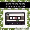 Bow Wow Wow - C30, C60, C90, Go! (feat. Anabella) - Single