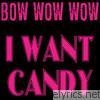 Bow Wow Wow - I Want Candy (Re-Recorded Versions) - EP