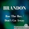 Roc the Box / Don't Go Away