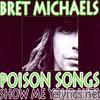 Bret Michaels - Poison Songs - Show Me Your Hits