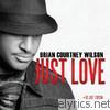 Brian Courtney Wilson - Just Love (Deluxe Edition)