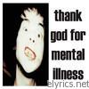 Thank God for Mental Illness