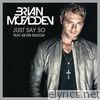 Brian Mcfadden - Just Say So (feat. Kevin Rudolf) - Single