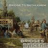 Bridge to Bethlehem - EP