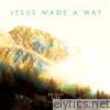Jesus Made a Way EP
