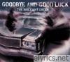 goodbye and good luck - EP
