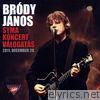 Brody Janos - Syma Koncert Válogatás (Live 2011 December 20)