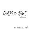 Dont Know it Yet - Single