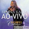 Bruna Karla Ao Vivo - Gospel Collection