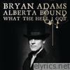 Bryan Adams - Alberta Bound / What the Hell I Got? - Single