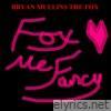Bryan Mullins The Fox - Fox Me Fancy - EP
