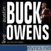 Buck Owens - Live from Austin, TX: Buck Owens