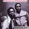 Buddy Guy & Junior Wells - Buddy Guy & Junior Wells Play the Blues