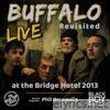 BUFFALO Revisited - LIVE at the Bridge Hotel 2013