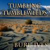 Burl Ives - Tumbling Tumbleweeds