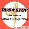Bus Stop - Kung Fu Fighting (feat. Carl Douglas) - EP