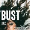 Bust - Dry