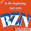 Bzn - In the Beginning (1967 - 1970)