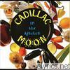 Cadillac Moon - In the Kitchen