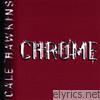 Cale Hawkins - Chrome