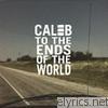 Caleb - To The Ends Of The World