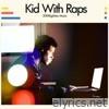 Kid With Raps (Deluxe)