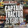 Captain Tractor - 25 Years On