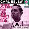 Carl Belew - Three Cheers for the Red White and Blue (Remastered) - Single