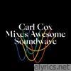 Carl Cox Mixes Awesome Soundwave
