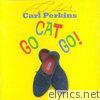 Carl Perkins - Go Cat Go!