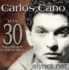 Carlos Cano: Mis 30 Grandes Canciones