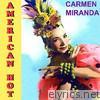 Carmen Miranda - American Hot