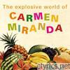 Carmen Miranda - The Explosive World of Carmen Miranda