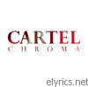 Cartel - Chroma