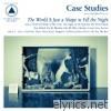 Case Studies - The World Is Just a Shape to Fill the Night
