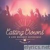 Casting Crowns - A Live Worship Experience (Live)