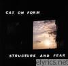 Cat On Form - Structure and Fear