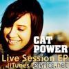 Cat Power - Live Session (iTunes Exclusive) - EP