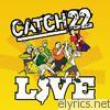 Catch 22 - Catch 22 Live