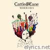 Cattle & Cane - Mirrors