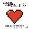 Cedric Gervais - Love Is the Answer (Starring Mya) [Remixes] - EP
