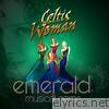 Celtic Woman - Emerald: Musical Gems