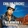 Chalino Sanchez - El Rey del Corrido... Mis Número 1